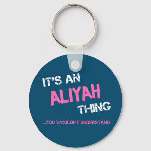 Aliyah thing you wouldn't understand name key ring