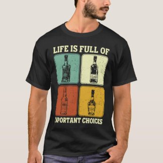 Alkohol Party Life Is Full Of Important Choices Wh T-Shirt