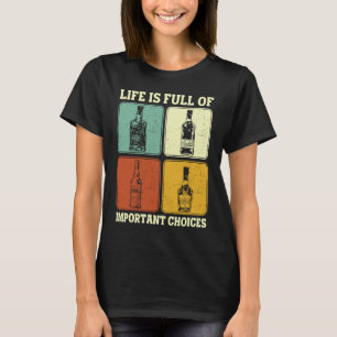 Alkohol Party Life Is Full Of Important Choices Wh T-Shirt