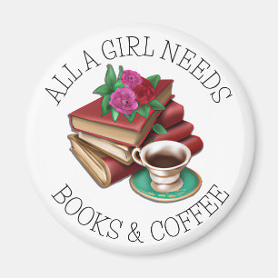 All a Girl Needs   Books and Coffee Magnet