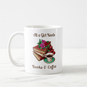 All a Girl Needs Books and Coffee Mug
