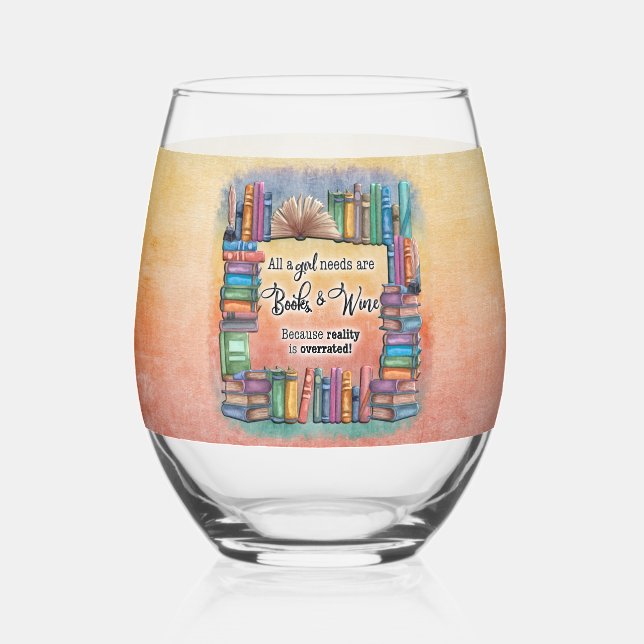 All A Girl Needs Books & Wine Stemless Wine Glass (Front)
