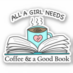 All a Girl Needs   Coffee and a Good Book  