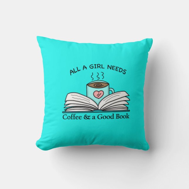 All a Girl Needs | Coffee and a Good Book  Cushion (Front)