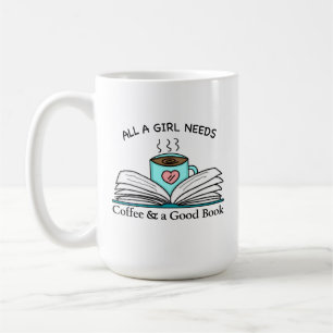 All a Girl Needs   Coffee and a Good Book Mug