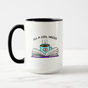 All a Girl Needs   Coffee and a Good Book    Mug