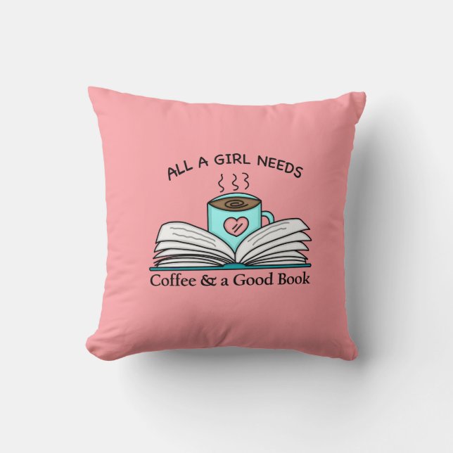 All a Girl Needs | Coffee and a Good Book   Throw  Cushion (Front)
