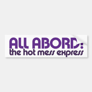All aboard the hot mess express bumper sticker