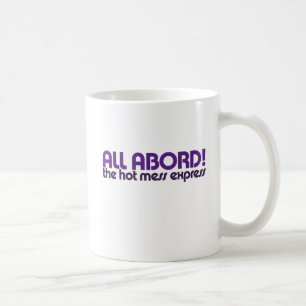 All aboard the hot mess express coffee mug