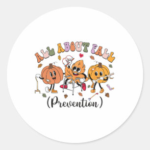 All About Fall Prevention Thanksgiving Fall Nurse  Classic Round Sticker