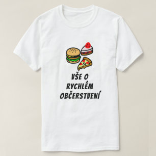 all about fast food in Czech T-Shirt