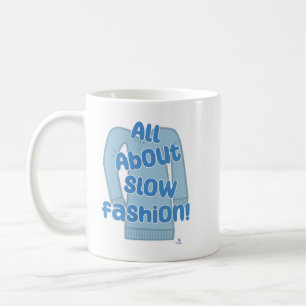 All About Slow Fashion Fun Style Statement Coffee Mug