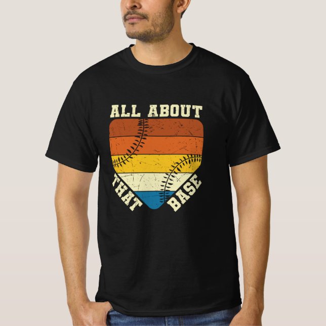 All About That Base | Baseball beautiful design T-Shirt (Front)