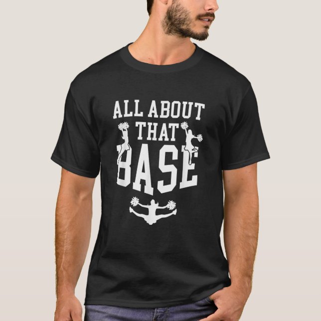All About That Base Cheer Quote T-Shirt (Front)