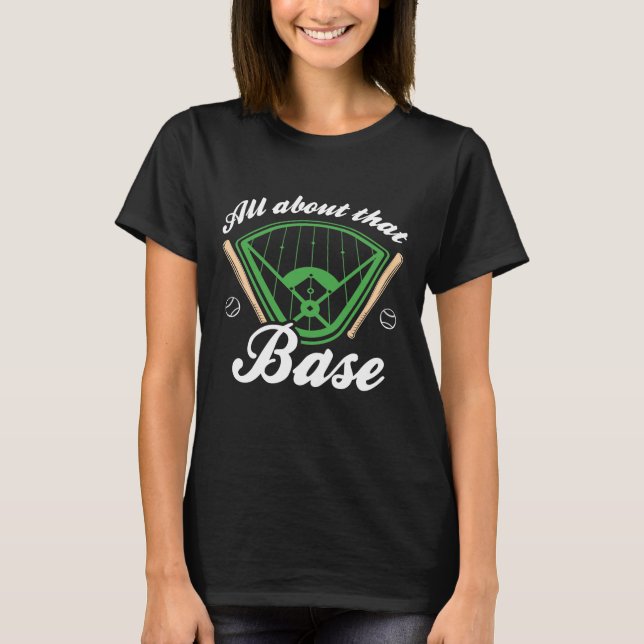 All About That Base T-Shirt (Front)