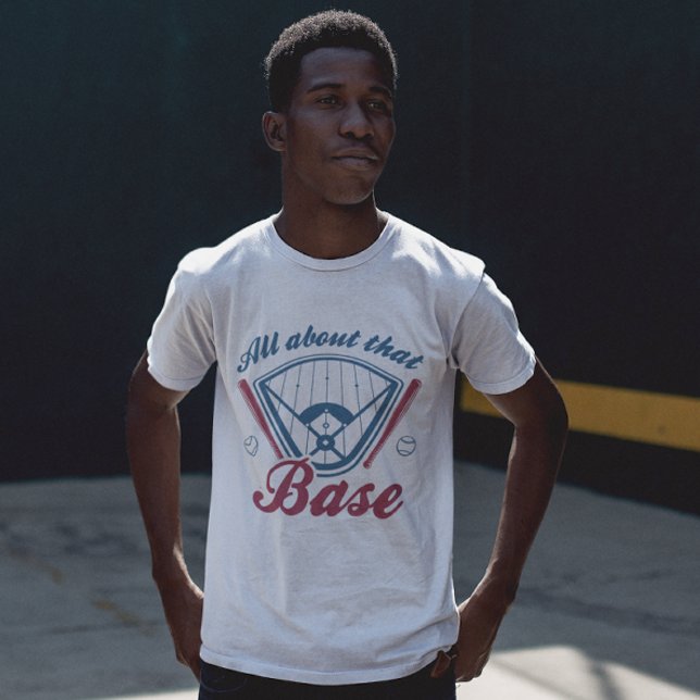 All About That Base T-Shirt (all about that base)