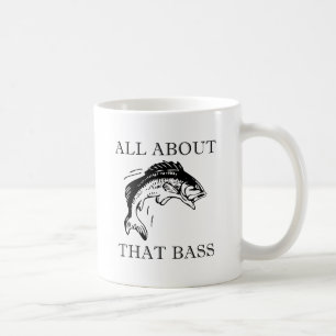 All About That Bass Fishing Fisherman Boating Pun Coffee Mug