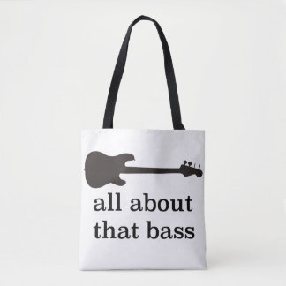 "All about that bass" with bass guitar graphic Tote Bag
