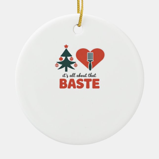 All About That Baste Christmas Classic Ceramic Ornament (Front)