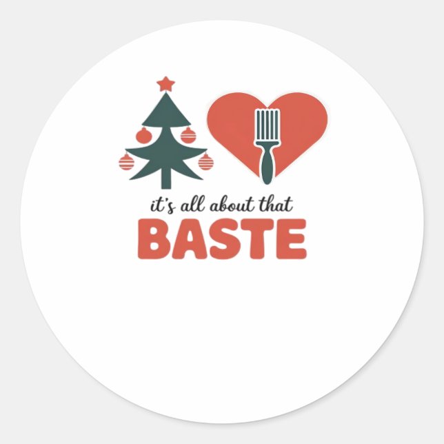 All About That Baste Christmas Classic Classic Round Sticker (Front)