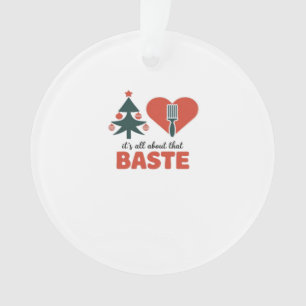 All About That Baste Christmas Classic Ornament