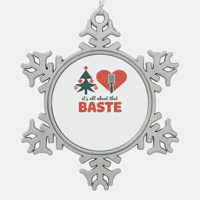 All About That Baste Christmas Classic Snowflake Pewter Christmas Ornament (Front)
