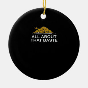 All About That Baste Classic Ceramic Ornament