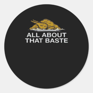 All About That Baste Classic Classic Round Sticker