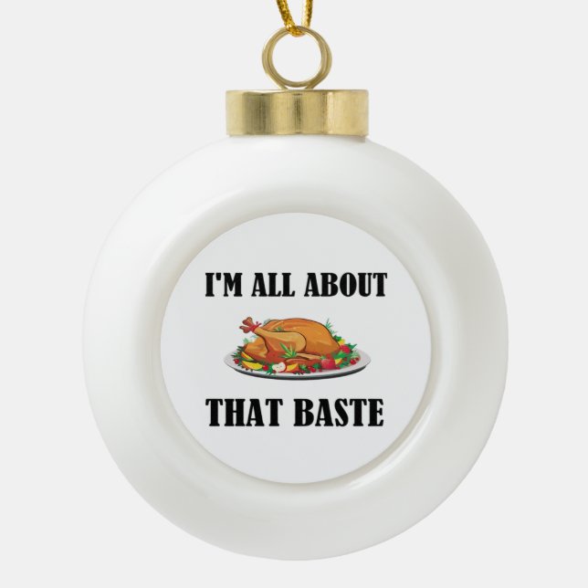 All About That Baste Classic Design Ceramic Ball Christmas Ornament (Front)