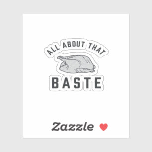 All About That Baste Classic Funny