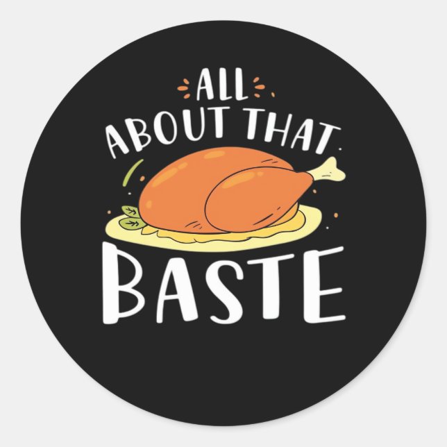 All About That Baste Design Classic Round Sticker (Front)