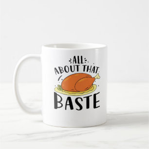All About That Baste Design For Thanksgiving Day Coffee Mug