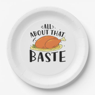 All About That Baste Design For Thanksgiving Day Paper Plate