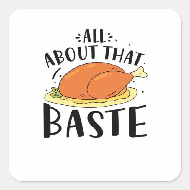All About That Baste Design For Thanksgiving Day Square Sticker (Front)