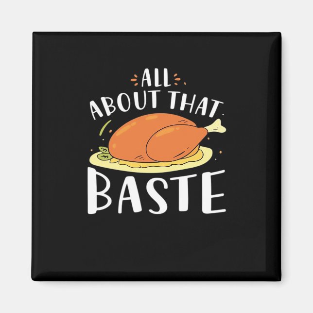 All About That Baste Design Magnet (Front)