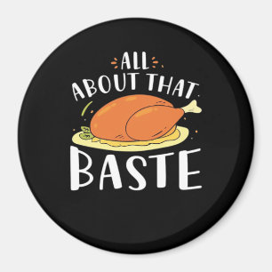 All About That Baste Design Magnet
