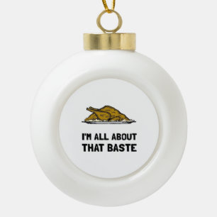 All About That Baste Fitted Ceramic Ball Christmas Ornament