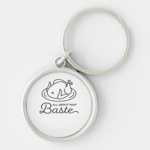 All About That Baste For Thanksgiving Key Ring