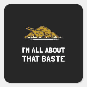 All About That Baste Funny Design For Thanksgiving Square Sticker