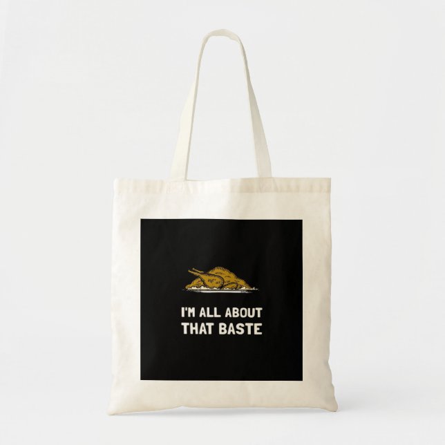 All About That Baste Funny Thanksgiving Style Tote Bag (Front)
