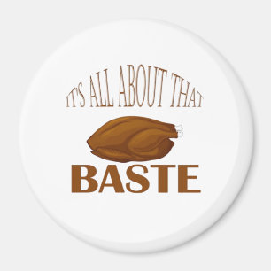 All About That Baste Style Quote Magnet