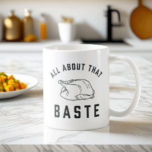 All About That Baste Thanksgiving Coffee Mug