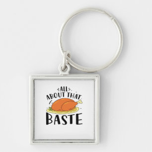 All About That Baste Thanksgiving Day Creative Des Key Ring