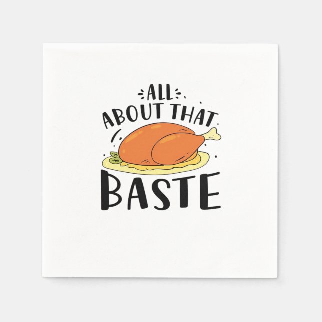 All About That Baste Thanksgiving Day Creative Des Napkin (Front)
