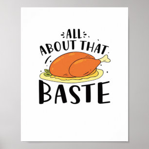 All About That Baste Thanksgiving Day Creative Des Poster