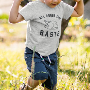 All About That Baste Thanksgiving Toddler T-Shirt