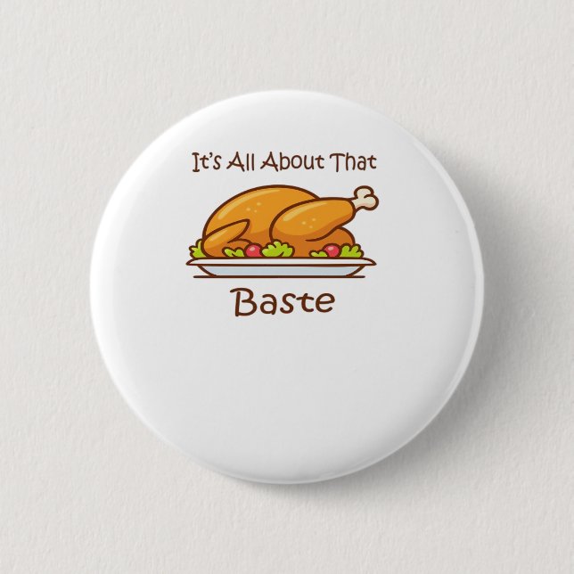 All About That Baste (Thanksgiving) Trendy 6 Cm Round Badge (Front)
