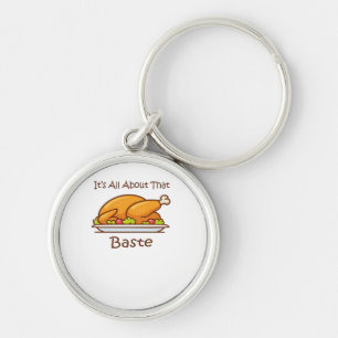 All About That Baste (Thanksgiving) Trendy Key Ring