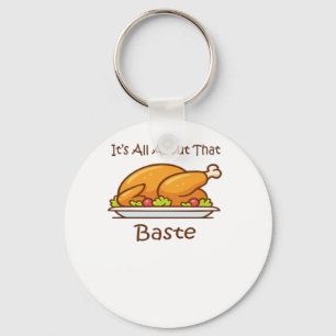 All About That Baste (Thanksgiving) Trendy Key Ring