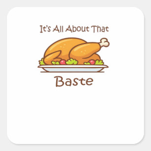 All About That Baste (Thanksgiving) Trendy Square Sticker